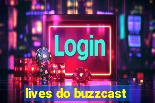 lives do buzzcast